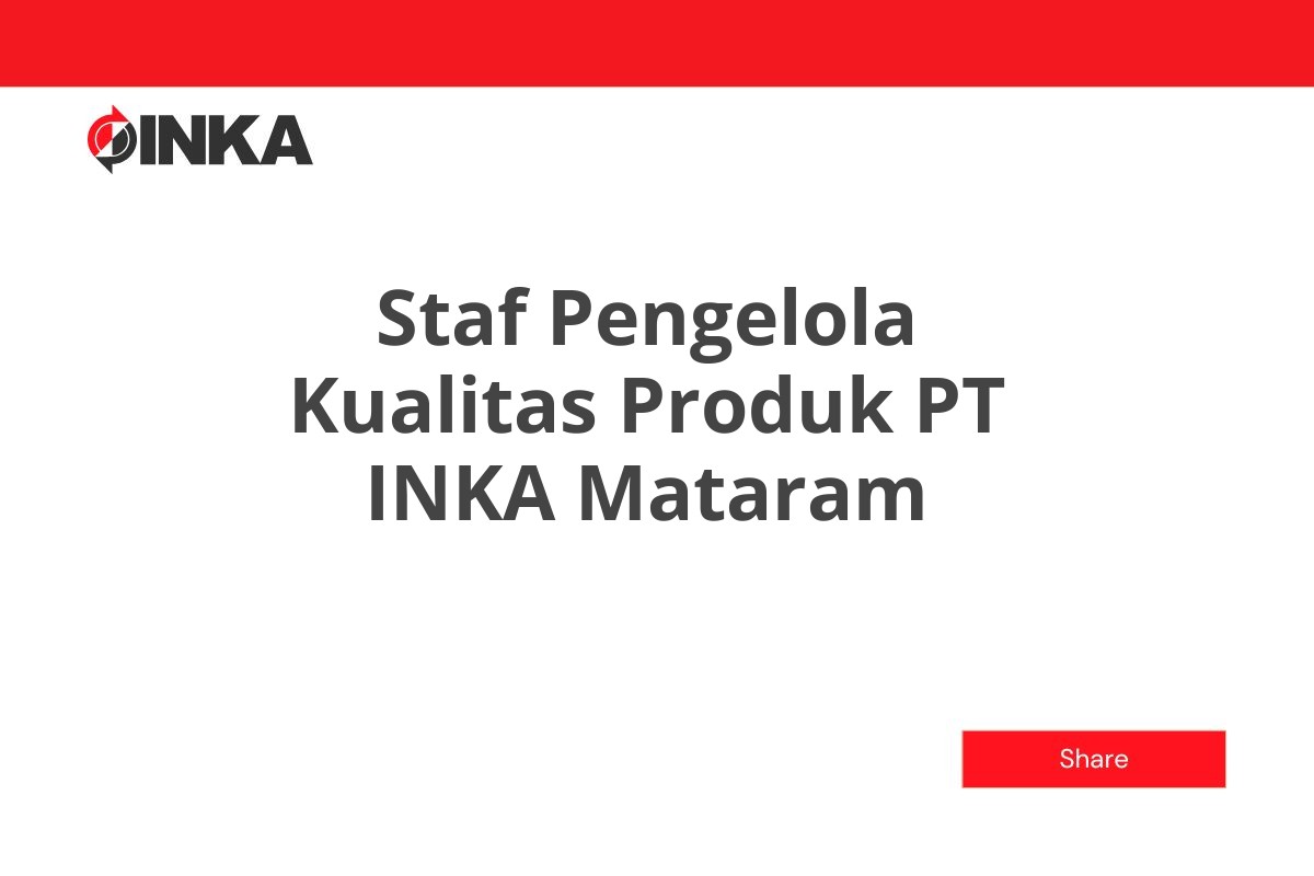 Staf Pengelola Kualitas Produk PT INKA Mataram