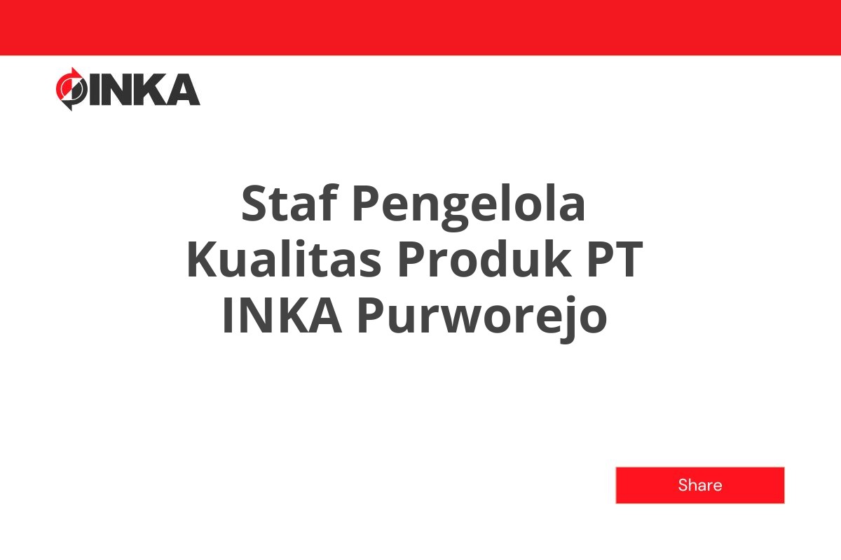 Staf Pengelola Kualitas Produk PT INKA Purworejo