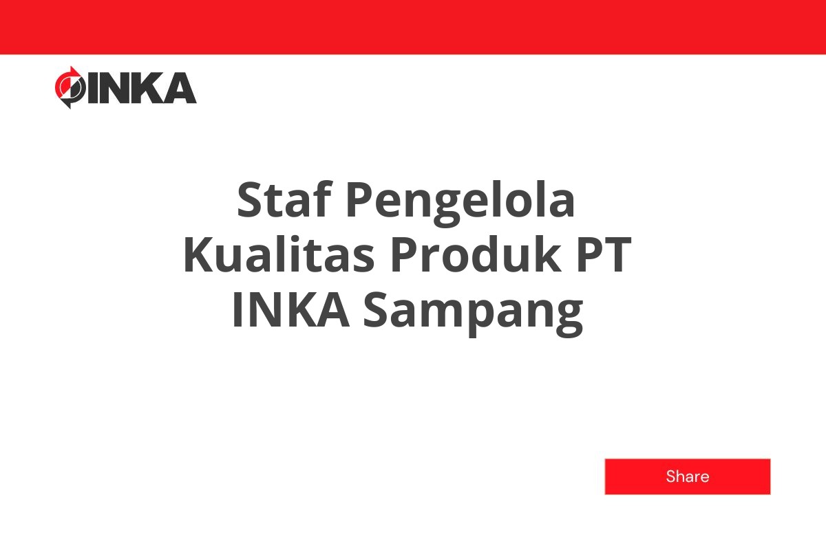 Staf Pengelola Kualitas Produk PT INKA Sampang