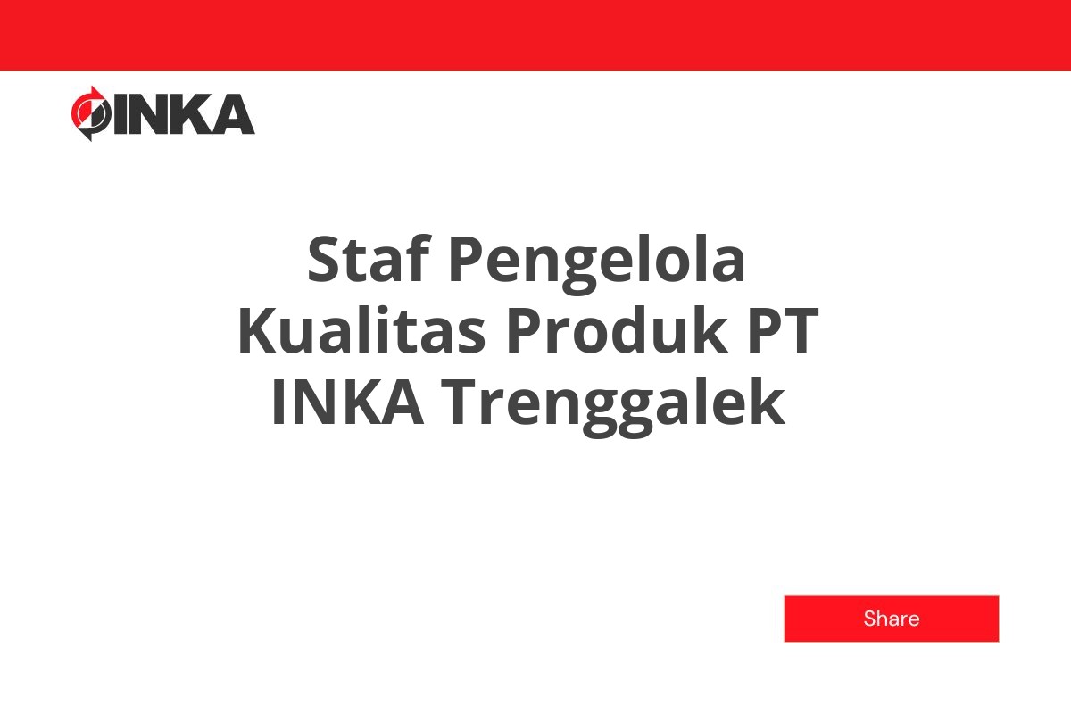 Staf Pengelola Kualitas Produk PT INKA Trenggalek