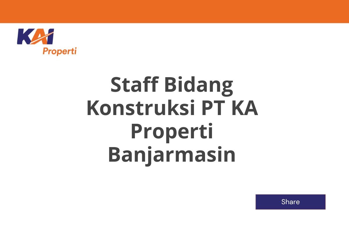 Staff Bidang Konstruksi PT KA Properti Banjarmasin