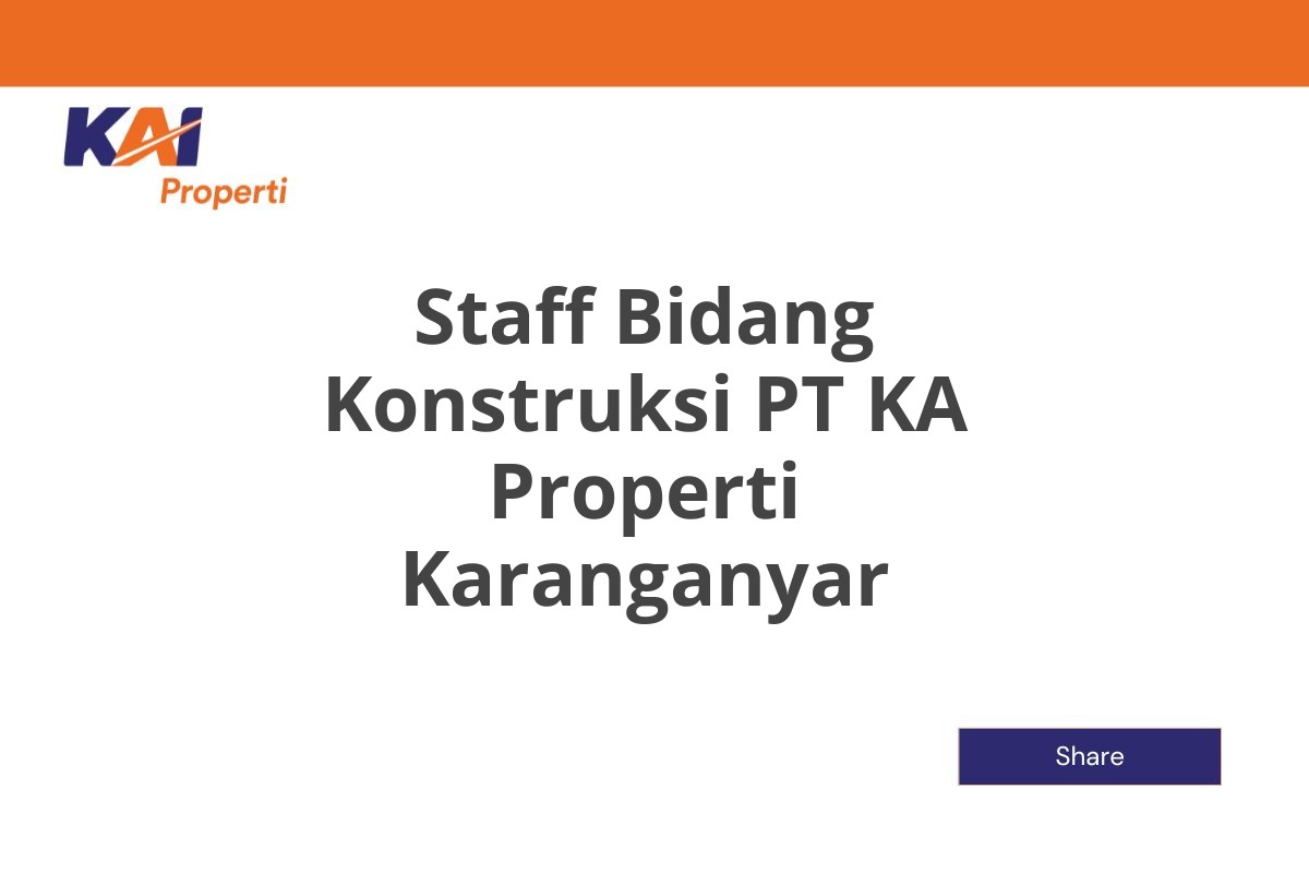 Staff Bidang Konstruksi PT KA Properti Karanganyar