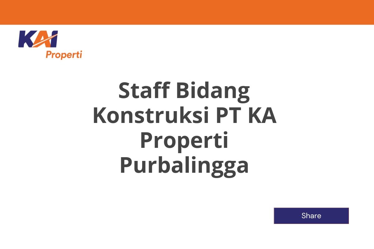 Staff Bidang Konstruksi PT KA Properti Purbalingga