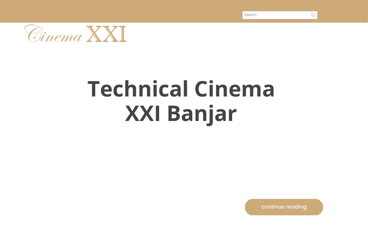 Technical Cinema XXI Banjar