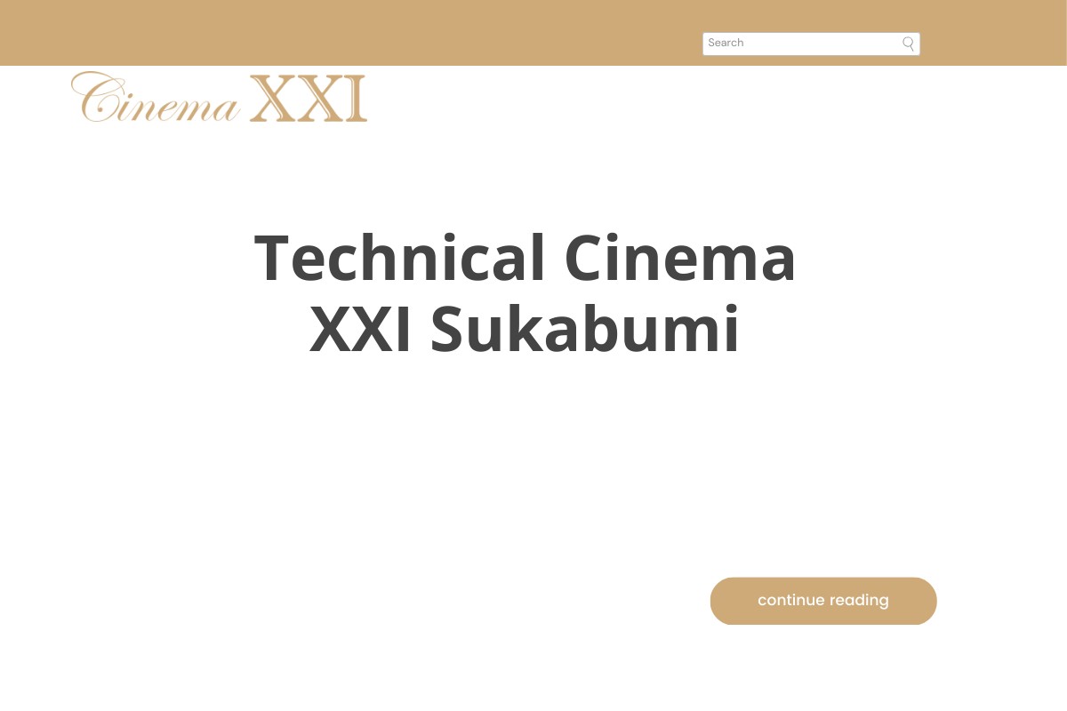Technical Cinema XXI Sukabumi